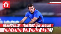 Hermosillo tras nuevo fracaso de Cruz Azul: 'Tenemos que seguir creyendo en el equipo'