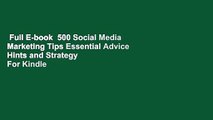 Full E-book  500 Social Media Marketing Tips Essential Advice Hints and Strategy  For Kindle