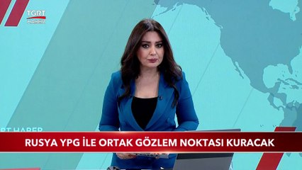 Rusya YPG ile Ortak Gözlem Noktası Kuracak