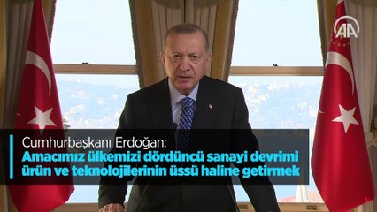 Cumhurbaşkanı Erdoğan: Amacımız ülkemizi dördüncü sanayi devrimi ürün ve teknolojilerinin üssü haline getirmek