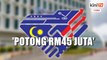 Dewan Rakyat lulus usul potong RM45 juta peruntukan Jasa