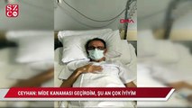 Prof. Dr. Mehmet Ceyhan: Mide kanaması geçirdim, şu anda çok iyiyim