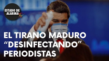 VEAN cómo "DESINFECTA" a los PERIODISTAS el TIRANO VENEZOLANO MADURO