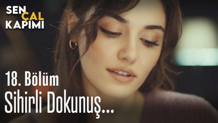 Sihirli dokunuş... - Sen Çal Kapımı 18. Bölüm
