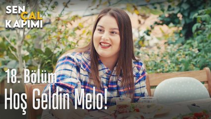 Hoş geldin Melo! - Sen Çal Kapımı 18. Bölüm