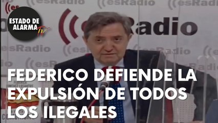 ¡FEDERICO no se CORTA! ¡Los INMIGRANTES ILEGALES DEBEN de ser EXPULSADOS de ESPAÑA!