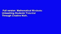 Full version  Mathematical Mindsets: Unleashing Students' Potential Through Creative Math,