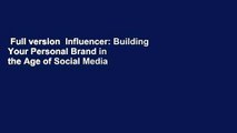 Full version  Influencer: Building Your Personal Brand in the Age of Social Media  Review