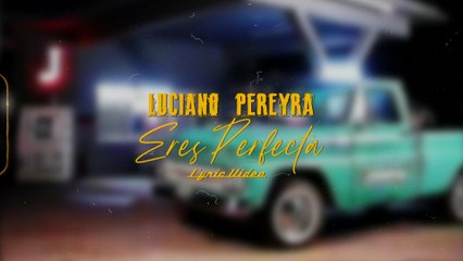 Luciano Pereyra - Eres Perfecta