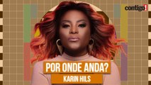 KARIN HILS: EX-ROUGE SEGUIU CARREIRA SOLO E INVESTIU EM MUSICAIS | POR ONDE ANDA?