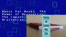 About For Books  The Power of Decoupling: The Impact of Consumer-Driven Disruption  For Kindle