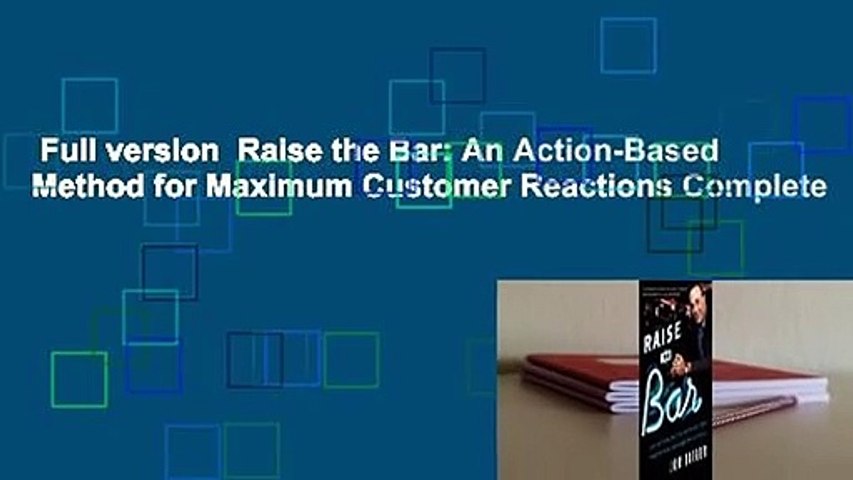 Full version  Raise the Bar: An Action-Based Method for Maximum Customer Reactions Complete