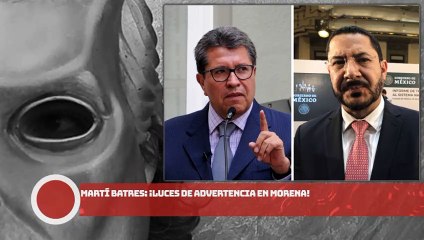 Martí Batres: ¡Luces de Advertencia en Morena!