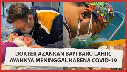Kisah Haru Dokter Azankan Bayi Baru Lahir, Ayahnya Meninggal karena Covid-19