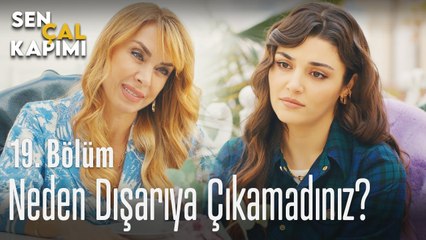 Neden dışarıya çıkamadınız? - Sen Çal Kapımı 19. Bölüm