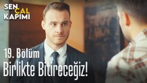 Birlikte bitireceğiz! - Sen Çal Kapımı 19. Bölüm