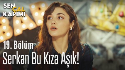 Serkan bu kıza aşık! - Sen Çal Kapımı 19. Bölüm