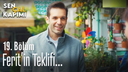 Ferit'in teklifi... - Sen Çal Kapımı 19. Bölüm
