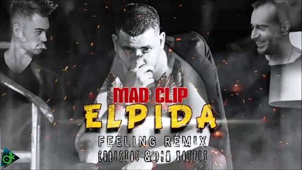Mad Clip - Ελπίδα (Feeling Remix by Christaf & Dim Xatzis)