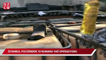 İstanbul Polisinden "10 Numara yağ" operasyonu