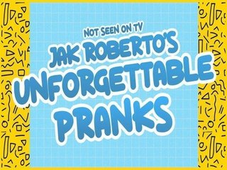 Not Seen on TV: Jak Roberto's Unforgettable Pranks