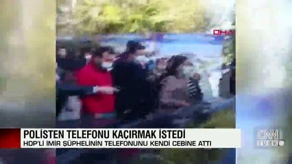 HDP'li İmir şüphelinin telefonunu kendi cebine attı | Video