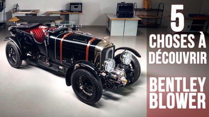 Bentley Blower, 5 choses à savoir sur la renaissance d’un mythe