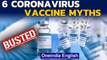 Truth about the Coronavirus vaccine: 6 Myths busted | Oneindia News