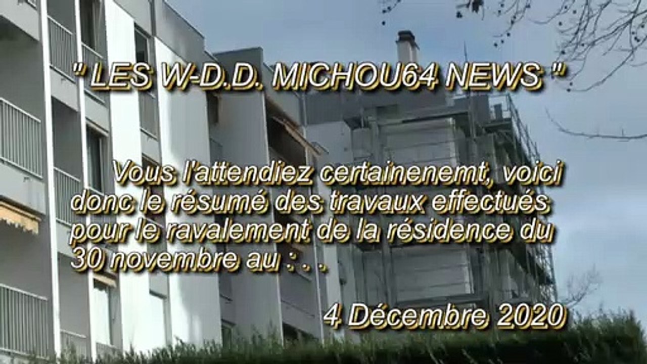 LES W-D.D. MICHOU64 NEWS - 4 DÉCEMBRE 2020 - PAU - RAVALEMENT RÉSUMÉ DE LA SEMAINE N° 49 DU 30 NOVEMBRE AU 4 DÉCEMBRE 2020