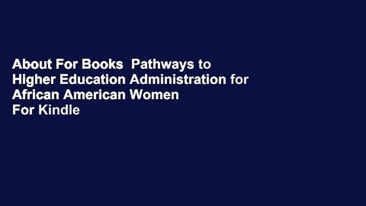 About For Books  Pathways to Higher Education Administration for African American Women  For Kindle