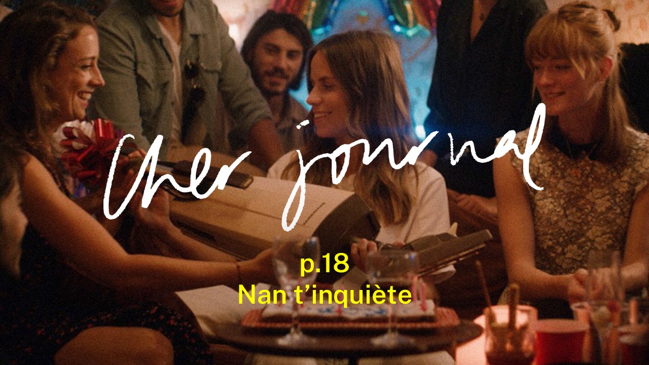 Cher Journal #18 : Nan t’inquiète - CANAL+
