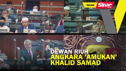 Dewan riuh, angkara 'amukan' Khalid Samad