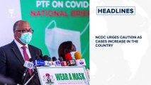 NCDC urges caution as COVID-19 cases increase in Nigeria, Anthony Joshua and Kubrat Pulev erupt at fiery weigh-in and more