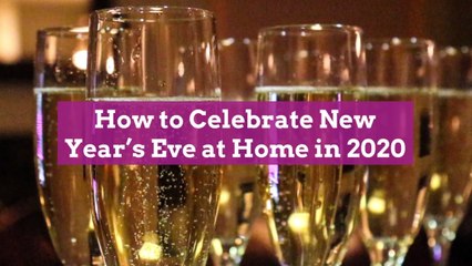 How to Celebrate New Year’s Eve at Home in 2020