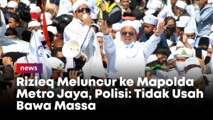 Rizieq Meluncur ke Mapolda Metro Jaya, Polisi: Tidak Usah Bawa Massa