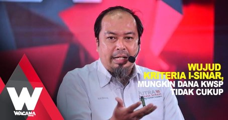SHORTS: Wujud kriteria I-Sinar, mungkinkah dana KWSP tak cukup?