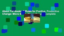 About For Books  7 Rules for Positive, Productive Change: Micro Shifts, Macro Results Complete