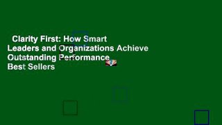 Clarity First: How Smart Leaders and Organizations Achieve Outstanding Performance  Best Sellers