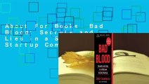 About For Books  Bad Blood: Secrets and Lies in a Silicon Valley Startup Complete