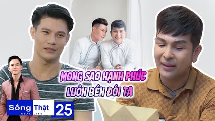 Sống Thật–Real Life|Tập 25: Đăng Khoa nghẹn ngào nghe Bảo Duy tâm sự thần kín sau đám cưới hạnh phúc