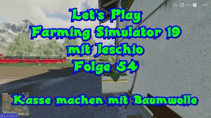 Lets Play Farming Simulator 19 mit Jeschio - Folge 054 - Kasse machen mit Baumwolle