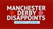 Manchester Derby Disappoints: Intensity Lacking?