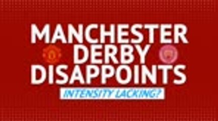 Manchester Derby Disappoints: Intensity Lacking?