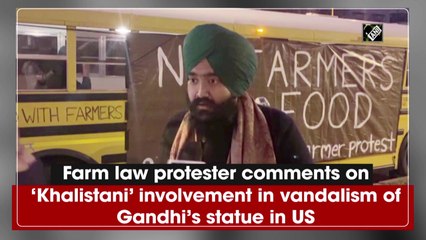 Farm law protester comments on ‘Khalistani’ involvement in vandalism of Gandhi’s statue in US