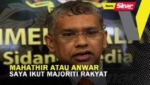 SHORTS: Mahathir atau Anwar saya ikut majoriti rakyat