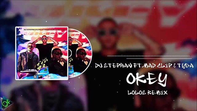 DJ Stephan feat. Mad Clip & Tyga - OKEY (LoLos Remix)