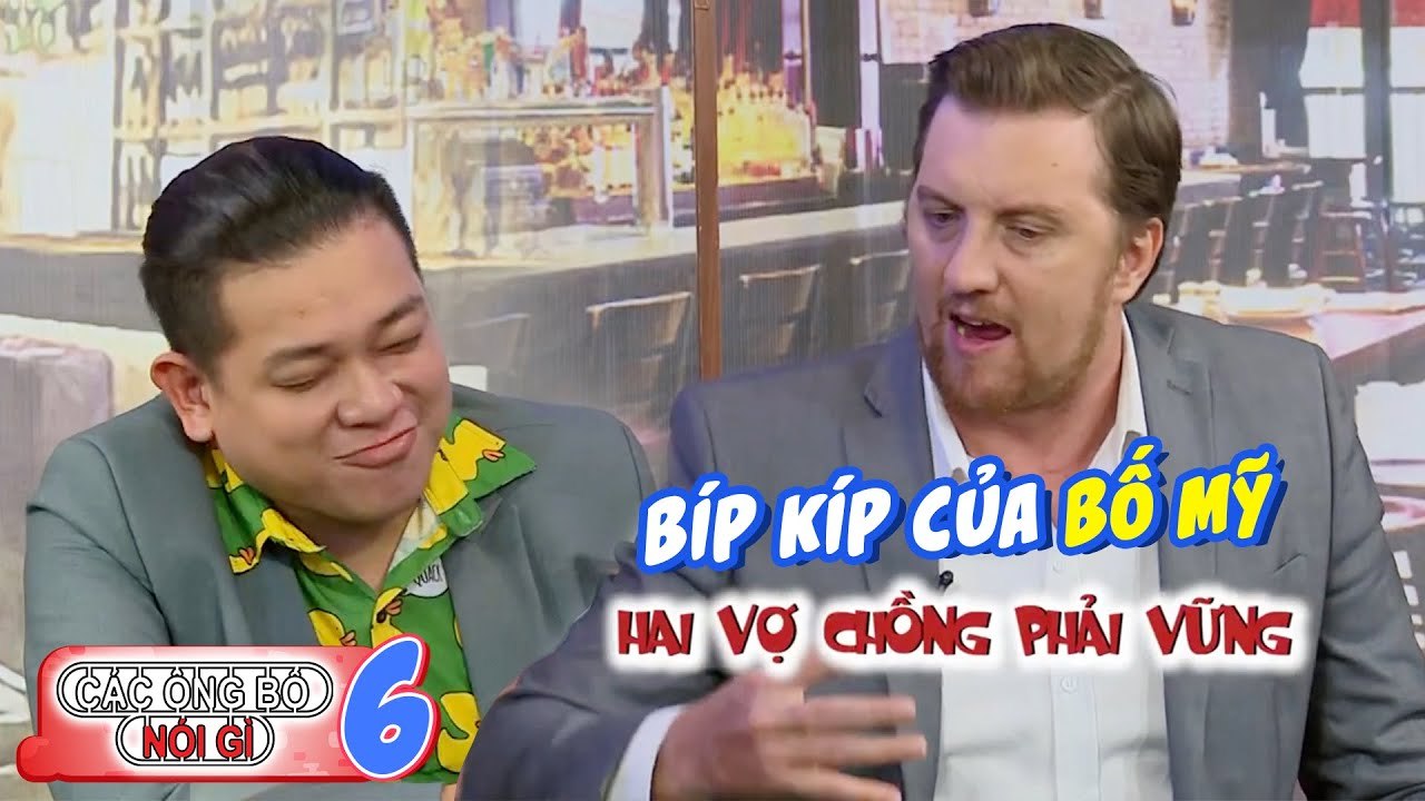 Các ông bố nói gì | Tập 6: Ông bố Mỹ truyền thụ bí kíp nuôi con Việt khiến Tân Trề bái phục