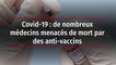Covid-19 : de nombreux médecins menacés de mort par des anti-vaccins