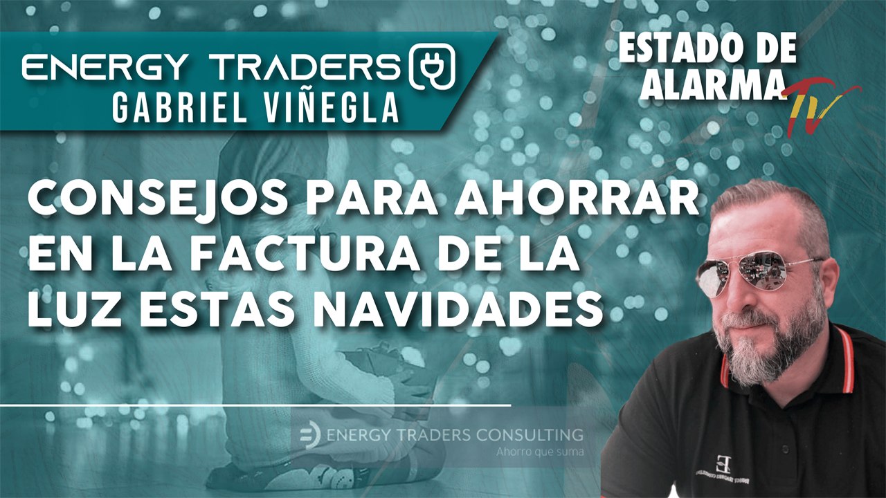 ENERGY TRADERS: CONSEJOS para AHORRAR en la FACTURA de la LUZ estas NAVIDADES