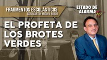 FRAGMENTOS ESCOLÁSTICOS con Martín Miguel RUBIO: El PROFETA de los BROTES VERDES